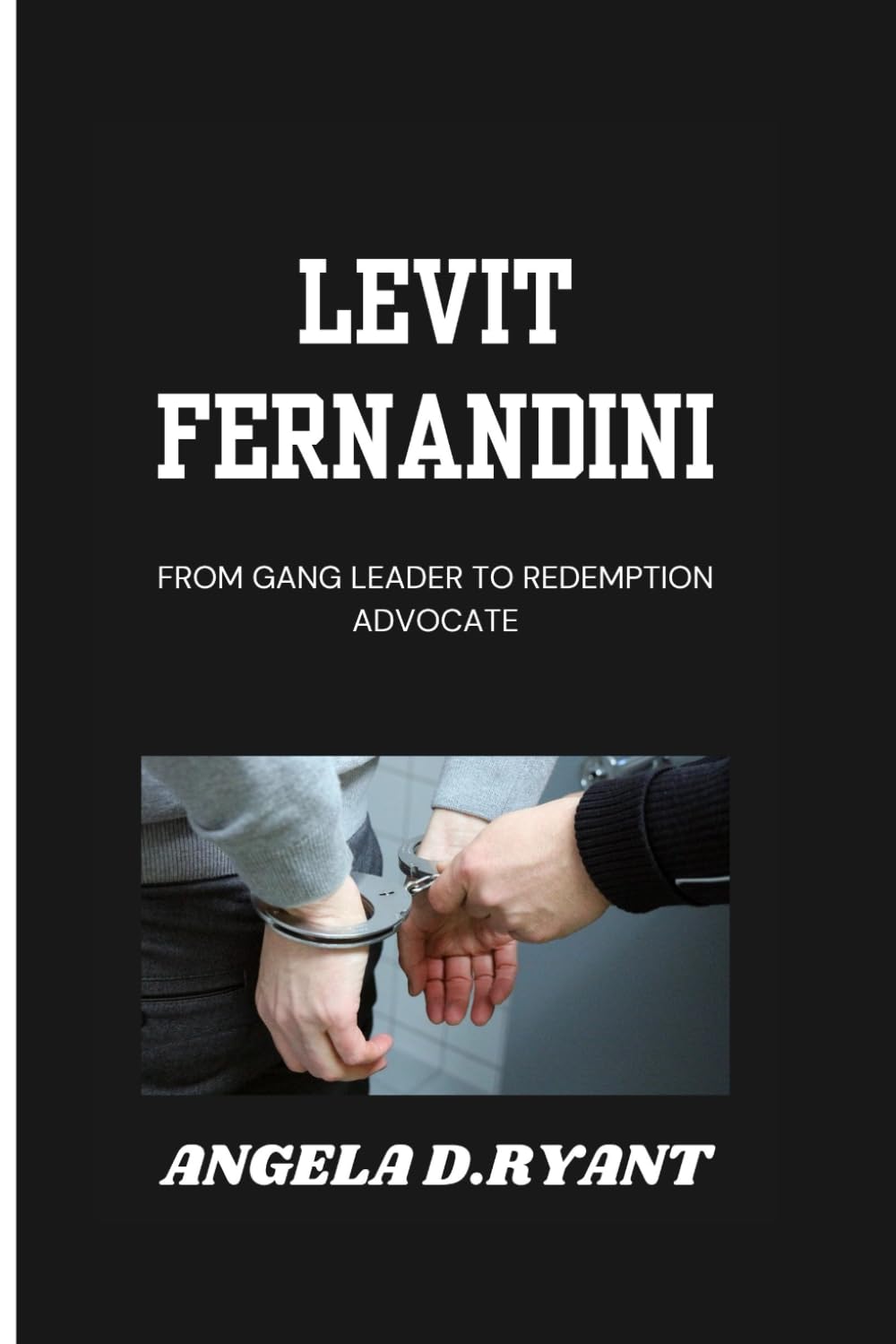LEVIT FERNANDINI: From Gang Leader To Redemption Advocate