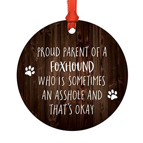 Andaz Press Round Natural Wood MDF Keepsake Dog Christmas Tree Ornament, Proud Parent of a Foxhound Who is Sometimes an Asshole and That's Okay, Rustic, 1-Pack, Dog Lover's Birthday Ideas