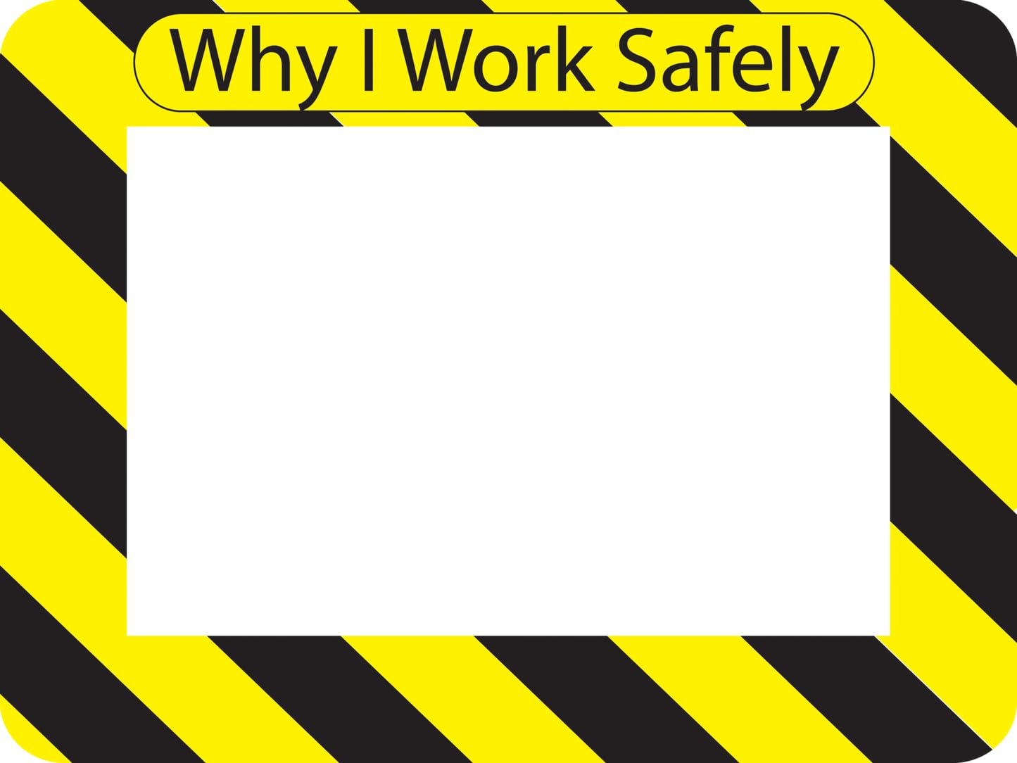 Employee safety 4 x 6 Why I Work Safely adhesive frame sign holder