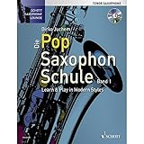 Schulwerke Die Pop Saxophon Schule: Learn & Play in Modern Styles. Band 1. Tenor-Saxophon. Lehrbuch. (Schott Saxophone Lounge, Band 1)