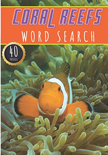 Coral Reefs Word Search: 40 Puzzles with Word Scramble | Challenging Book for Adults, Kids and Seniors | More Than 300 words on Corals Barrier Of ... Ocean Tropical Reef and Sea Life Vocaburaly