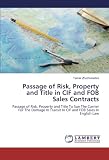 Passage of Risk, Property and Title in CIF and FOB Sales Contracts: Passage of Risk, Property and Title To Sue The Carrier For The Damage In Transit In CIF and FOB Sales In English Law