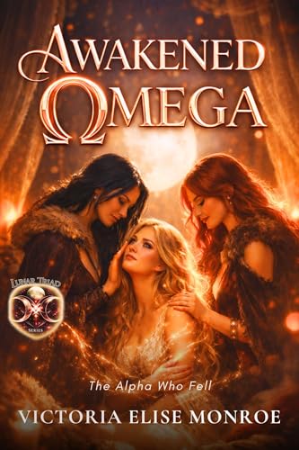 Awakened Omega: The Alpha Who Fell (Lunar Triad Series Book 4)