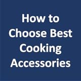 How to Choose Best Cooking Accessories
