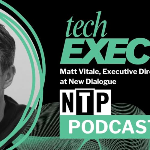 Tech Exec // Matt Vitale: Executive Director at New Dialogue