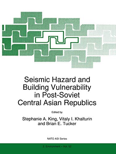 Seismic Hazard and Building Vulnerability in Post-Soviet Central Asian Republics (NATO Science Partnership Subseries: 2 Book 52)
