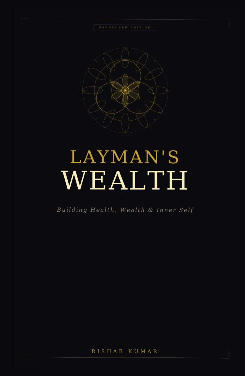 LAYMAN'S WEALTH: Building Health, Wealth & Inner Self