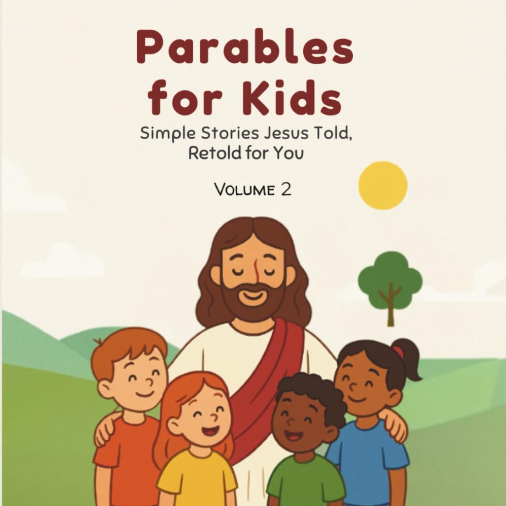 Parables for Kids - Volume 2: Simple stories Jesus told, Retold for you