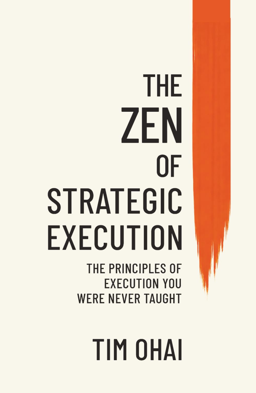 The Zen of Strategic Execution: The Principles of Execution You Were Never Taught