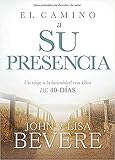El camino a su presencia / Pathway to His Presence: Un viaje a la intimidad con Dios de 40 d&Atilde;&shy;as (Spanish Edition)