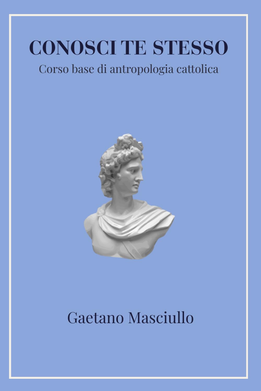 Conosci te stesso: Corso base di antropologia cattolica