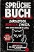 Sprüche Buch: Über 150 schwarze, sarkastische und gnadenlos ehrliche Sprüche für alle mit Humor (Witze und witzige Sprüche)