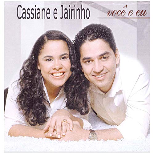 CASSIANE E JAIRINHO - VOCE E EU