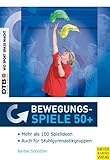 Bewegungsspiele 50 Plus: Keine(r) ist zu alt zum Spielen - Ein 'theoriegestütztes' Buch für die Praxis mit Älteren (Wo Sport Spaß macht)