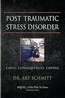 Post Traumatic Stress Disorder : Cause, Consequences, Coping 1519764103 Book Cover