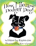 How I Became Dodger Dog! (Adventures of Dodger Dog Book 1)