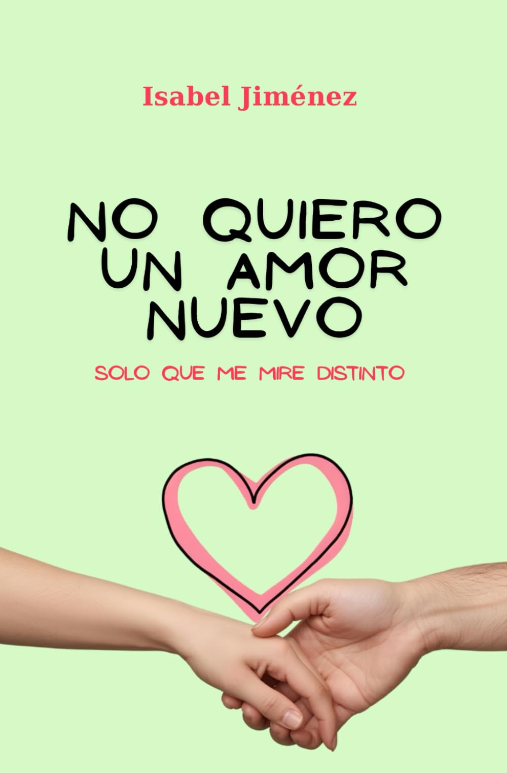 NO QUIERO UN AMOR NUEVO: Solo que me mire distinto