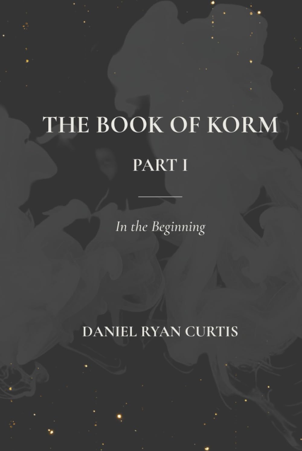The Book of Korm - Part 1: In The Beginning