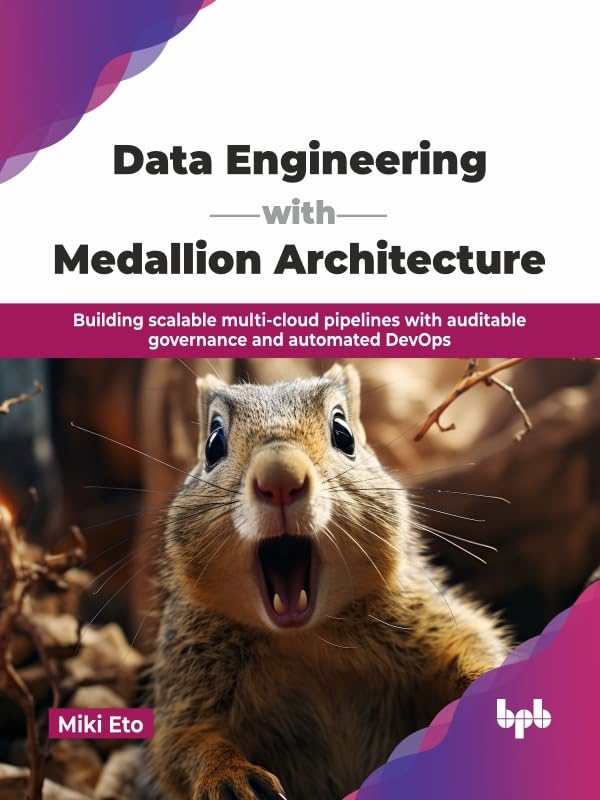 Data Engineering with Medallion Architecture: Building scalable multi cloud pipelines with auditable governance and automated DevOps (English Edition)