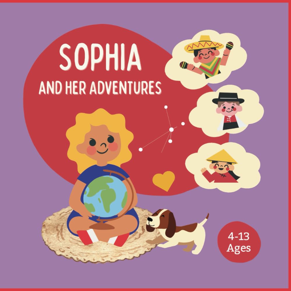 Sophia and Her Adventures: Discover the Magic of Friendship Across Borders