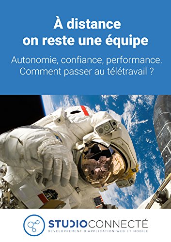 Télécharger À distance on reste une équipe.: Autonomie, confiance, performance. Comment passer au télétravai Livre PDF Gratuit
