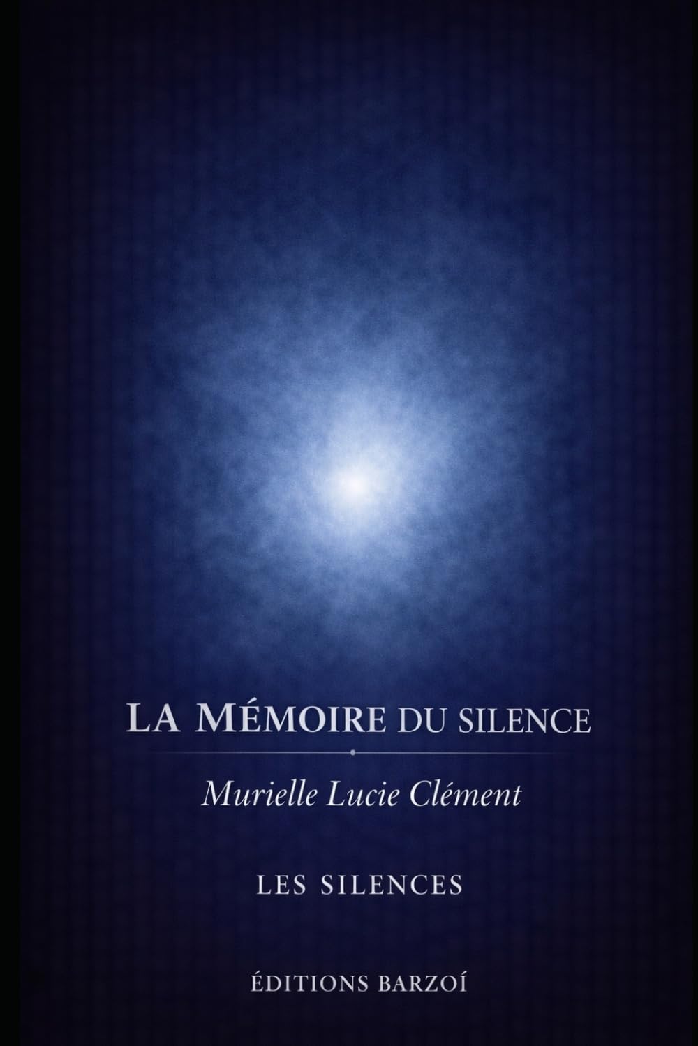 La Mémoire du silence: Rien n’a disparu. Tout est encore là. (Les Silences)