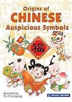 Origins Of Chinese Auspicious Symbols (Asiapac Culture) Understanding of these symbols will help you to appreciate the arts and crafts displayed in Chinese homes and workplaces / Comic Book 9812295488 Book Cover