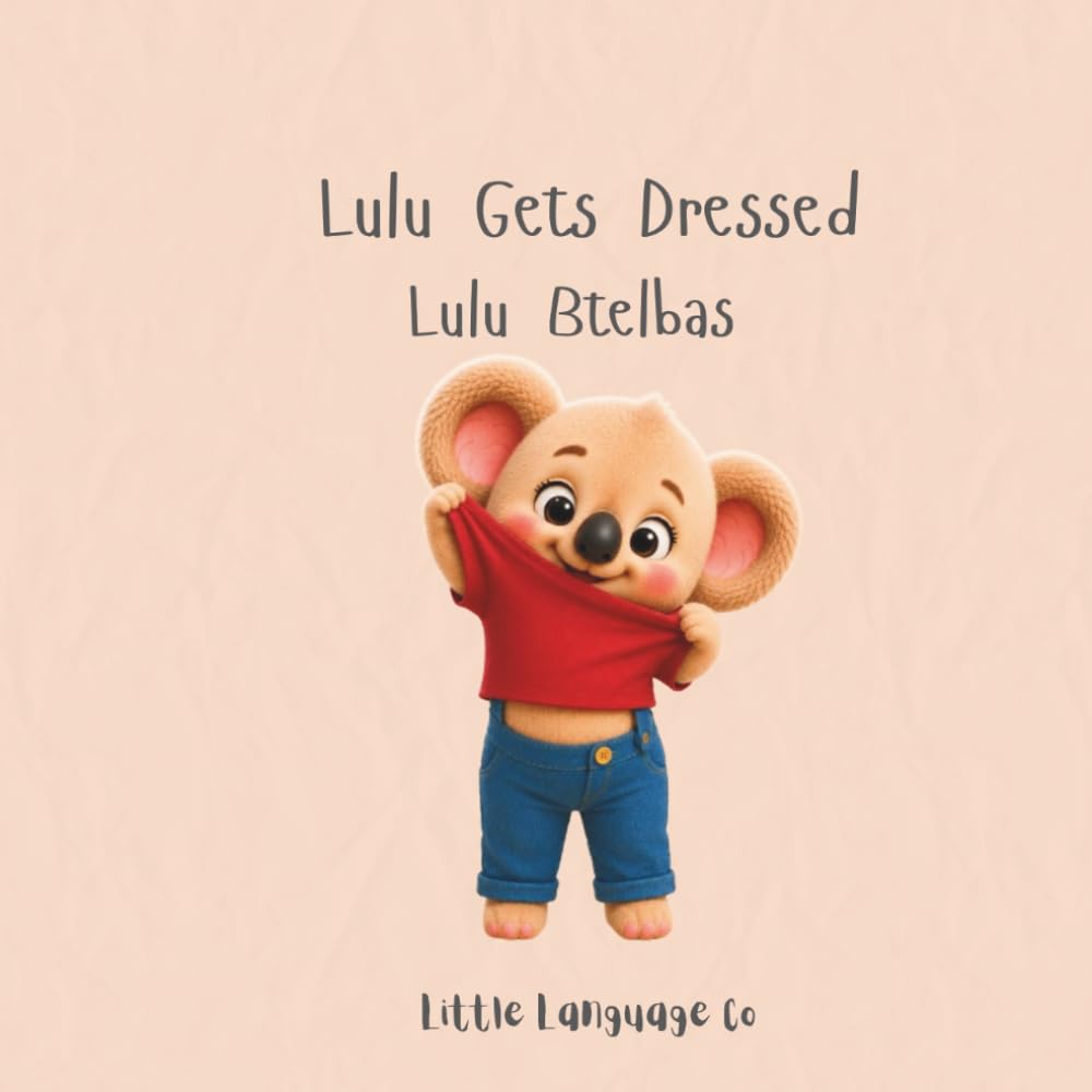 Lulu Gets Dressed: A gentle bilingual story about getting ready for the day (Routines With Lulu | Lebanese Arabic)