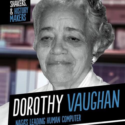 Dorothy Vaughan: NASA's Leading Human Computer by Deirdre R. J. Head episode artwork