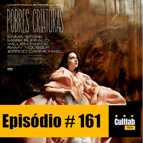Cultlab #161 Pobres Criaturas Podcast Por capa
