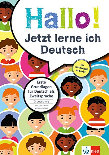 Klett Hallo! Jetzt lerne ich Deutsch - Erste Grundlagen für Deutsch als Zweitsprache in der Grundschule: Erste Grundlagen für Deutsch als Zweitsprache. Grundschule