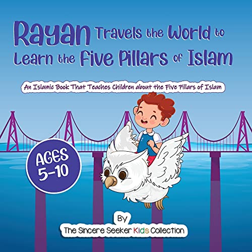 Rayan's Adventure Learning the Five Pillars of Islam: An Islamic Book Teaching Children about the Five Pillars of Islam