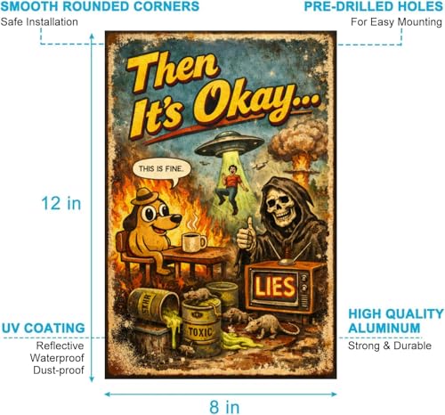 Then It's Okay Metal Sign - 8x12 Inch Vintage Tin Plaque Featuring 'This is Fine' Dog Meme, UFOs, Explosions, and Toxic Waste Art, Perfect for Humor and Pop Culture Decor, Pre-Drilled for Hanging - Image 5