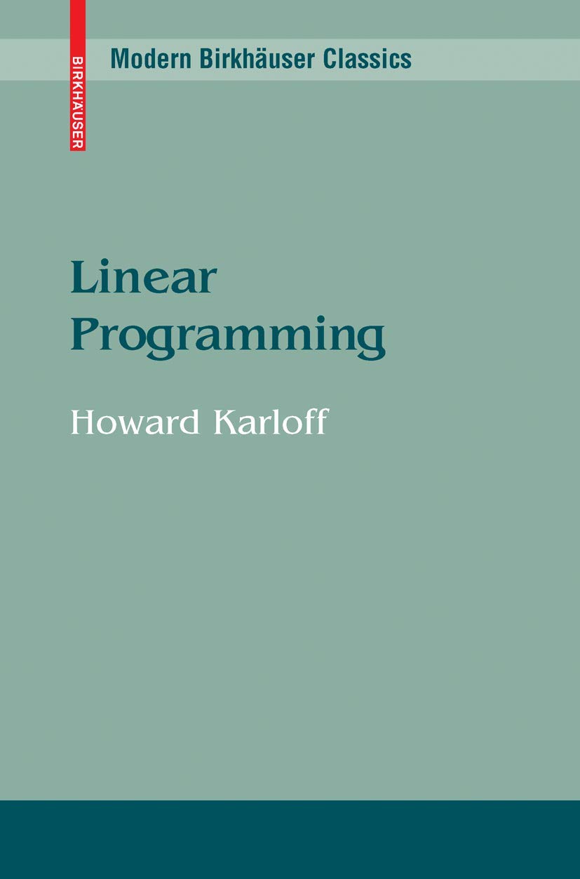 Linear Programming (Modern Birkhäuser Classics): Karloff, Howard ...