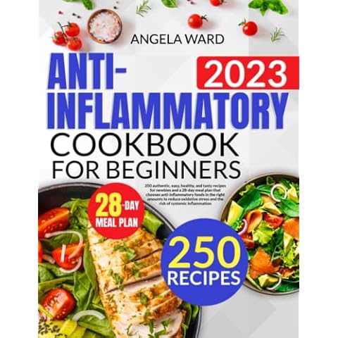 Anti-Inflammatory Cookbook for Beginners: 250 authentic, easy, healthy, and tasty recipes for newbies and a 28-day meal plan that chooses ... stress and the risk of systemic inflammation Cover