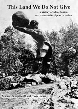 Paperback This Land We Do Not Give - a history of Macedonian resistance to foreign occupation Book