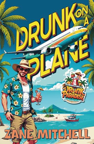 Drunk on a Plane: The Misadventures of a Drunk in Paradise