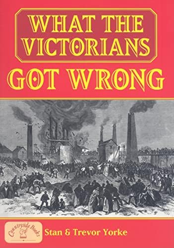 What the Victorians Got Wrong (Britain's Living History)