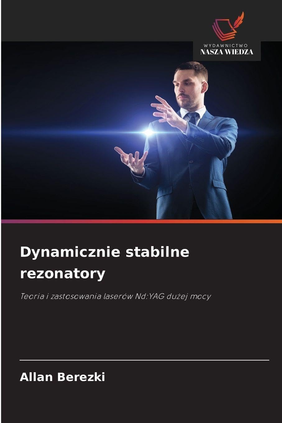 Dynamicznie stabilne rezonatory: Teoria i zastosowania laserów Nd:YAG du¿ej mocy