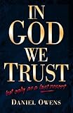 In God We Trust: But Only As a Last Resort