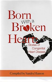 Hardcover Born with a Broken Heart: Stories of Congenial Heart Disease Book