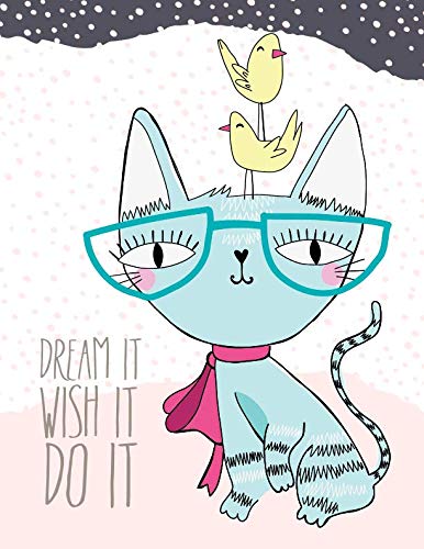 Dream it wish it do it: Cute cat with birds cover and Dot Graph Line Sketch pages, Extra large (8.5 x 11) inches, 110 pages, White paper, Sketch, Draw and Paint (Cute cat with birds notebook)