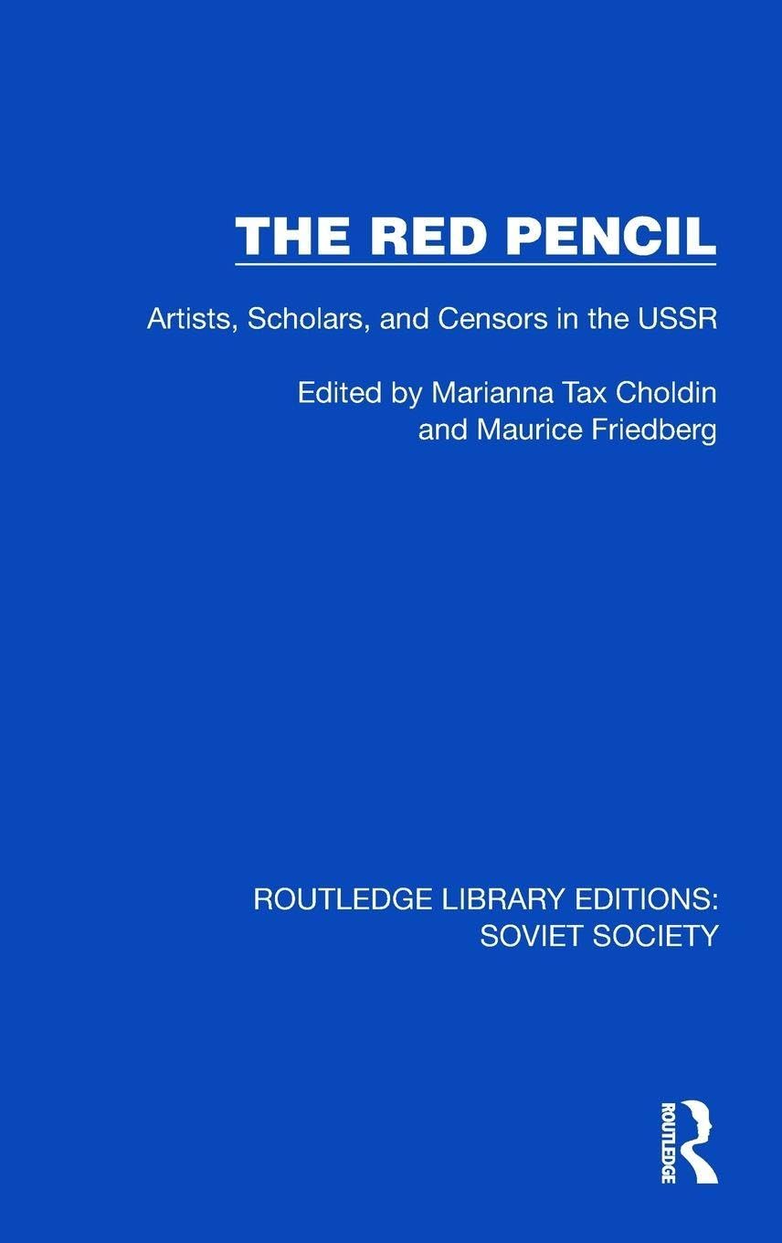 The Red Pencil: Artists, Scholars, and Censors in the USSR (Routledge Library Editions: Soviet Society)