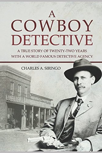 A Cowboy Detective: A True Story Of Twenty-Two Years With A World Famous Detective Agency