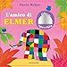 L'amico di Elmer. Ediz. a colori