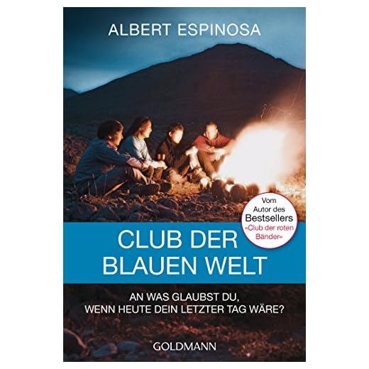 Club der blauen Welt: An was glaubst du, wenn morgen dein letzter Tag wäre - Roman (German Edition)