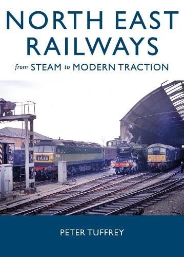 North East Railways: From Steam to Modern Traction: Amazon.co.uk