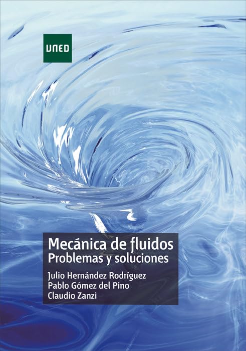 Mecánica de fluidos: problemas y soluciones de Julio Hernández Rodríguez, Pablo Gómez del Pino y Claudio Zanzi
