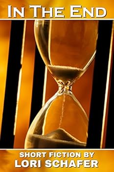 Paperback In the End: Short Fiction by Lori Schafer Book