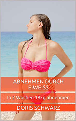 Abnehmen durch Eiweiß: In 2 Wochen 18kg abnehmen